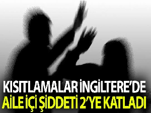 İngiltere'de korona virüs kısıtlamaları sırasında aile içi şiddet ikiye katlandı
