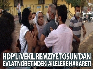 HDP'li vekil Remziye Tosun'dan evlat nöbetindeki ailelere hakaret