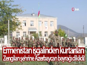 Ermenistan işgalinden kurtarılan Zengilan şehrine Azerbaycan bayrağı dikildi