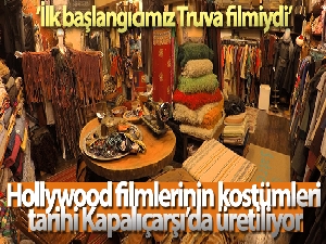 Hollywood filmlerinin kostümleri tarihi Kapalıçarşı'da üretiliyor