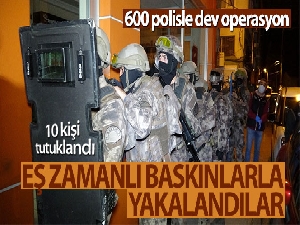 Bursa'da 600 polisle dev operasyon! 10 tutuklama...