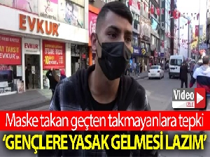 Maske takan gençten maske takmayan gençlere tepki