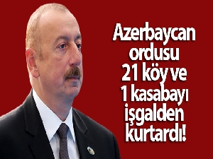 Azerbaycan Cumhurbaşkanı Aliyev: '21 köy ve 1 kasaba işgalden kurtarıldı'