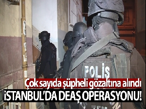 İstanbul'da DEAŞ operasyonu