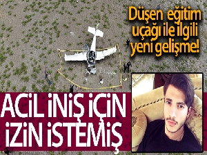 Düşen uçağın öğrenci pilotu acil iniş için izin istemiş
