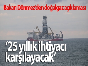 Bakan Dönmez: 'Akdeniz'de doğalgaz arama çalışmalarımıza devam ediyoruz'