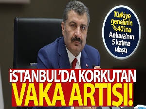 Bakan Koca açıkladı! İstanbul'da korkutan vaka artışı