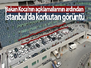 Bakan Koca'nın açıklamalarının ardından İstanbul'da korkutan görüntü