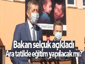 Bakan Selçuk: 'Ara tatilde eğitim yapılıp yapılmayacağını konusunda bir çalışmamız şuanda yok'