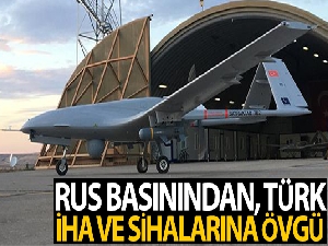 Rus basınından Türk yapımı İHA ve SİHA övgüsü