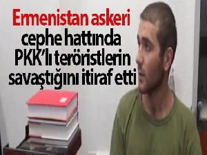 Ermenistan askeri, cephe hattında PKK'lı teröristlerin savaştığını itiraf etti