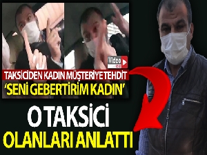 Esenyurt'ta kadınla tartışan taksici, o anları anlattı