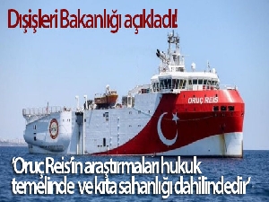 Dışişleri Bakanlığı: 'Oruç Reis'in araştırmaları hukuk temelinde ve kıta sahanlığı dahilindedir'