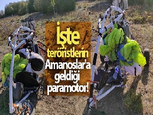 İşte teröristlerin Amanoslar'a geldiği paramotor