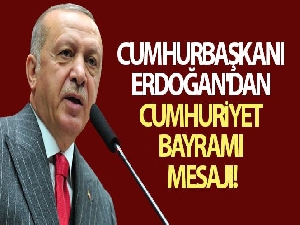Cumhurbaşkanı Erdoğan'dan Cumhuriyet Bayramı mesajı