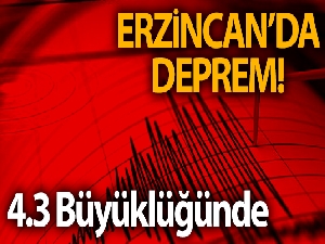 Erzincan'da 4.3 büyüklüğünde deprem