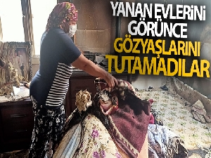 Yanan evlerini görünce gözyaşlarını tutamadılar