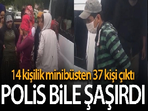 14 kişilik minibüsten 37 kişi çıktı