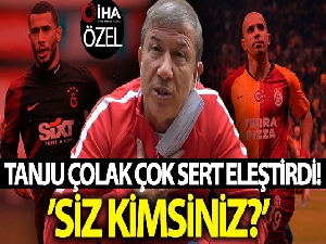 Tanju Çolak'tan Belhanda ve Feghouli'ye sert sözler: “Siz kimsiniz? Galatasaray'a ne verdiniz?"