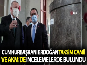 Cumhurbaşkanı Erdoğan Taksim Camii ve AKM'de inceleme yaptı