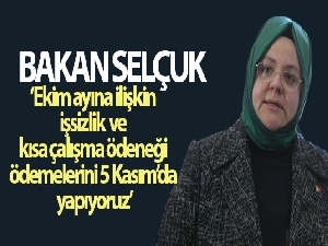 Bakan Selçuk; 'Ekim ayına ilişkin işsizlik ve kısa çalışma ödeneği ödemelerini 5 Kasım'da yapıyoruz'