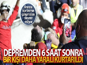 Depremden 6 saat sonra bir kişi daha yaralı kurtarıldı