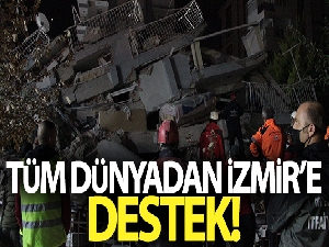 Tüm dünyadan İzmir için destek mesajları yağdı