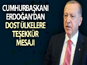 Cumhurbaşkanı Erdoğan: 'Tüm dost ülkelere teşekkür ediyorum'