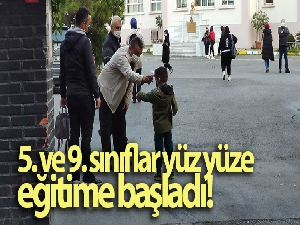 5. ve 9. sınıflar yüz yüze eğitime başladı