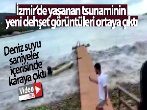 İzmir'de yaşanan tsunaminin yeni dehşet görüntüleri ortaya çıktı