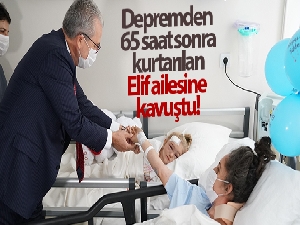 Enkazın 65. saatinde kurtarılmıştı! Elif ailesine kavuştu