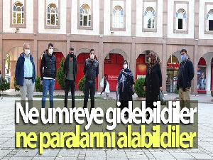 Ne umreye gidebildiler, ne paralarını alabildiler