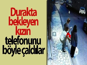 Durakta bekleyen kızın telefonunu böyle çaldılar