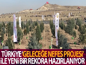Türkiye 'Geleceğe Nefes Projesi' ile yeni bir rekora hazırlanıyor