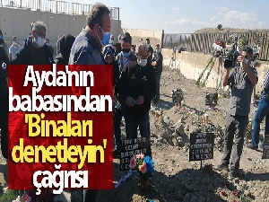 Ayda'nın babası Uğur Gezgin'den 'Binaları denetleyin' çağrısı