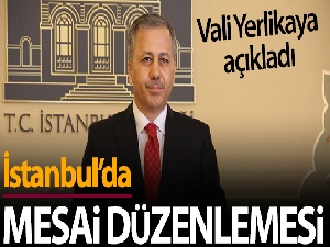 Vali Ali Yerlikaya İstanbul için alınan yeni kararları açıkladı