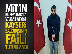 MİT'in Kuzey Irak'ta yakaladığı Kayseri saldırısının faili tutuklandı