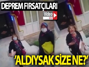 Deprem fırsatçılarını böyle görüntüledi