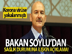 İçişleri Bakanı Soylu, sağlık durumu hakkında bilgi verdi