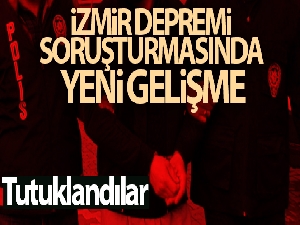 İzmir depremi soruşturmasında yeni gelişme! Tutuklandılar