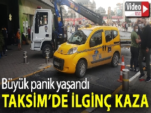Taksim'de ilginç kaza panik oluşturdu