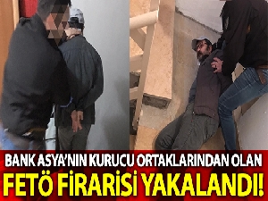 Bank Asya'nın kurucu ortaklarından olan FETÖ firarisi yakalandı