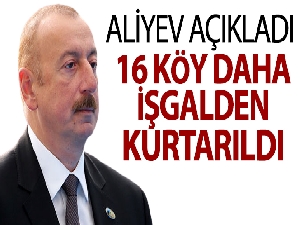 Azerbaycan'da 16 köy daha işgalden kurtarıldı