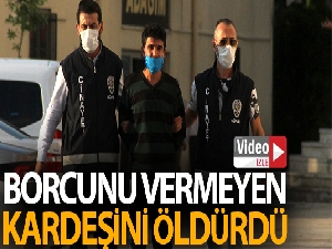 Borcunu vermeyen kardeşini öldürdü