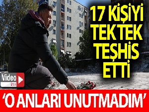 Enkazın başından ayrılmadı, 17 kişiyi tek tek o teşhis etti