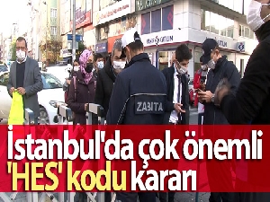 İstanbul'da çok önemli 'HES' kodu kararı