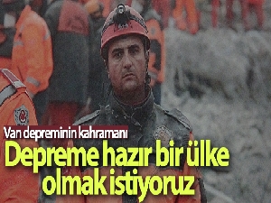 Van depreminin kahramanı: 'Depremler yağmurun yağması kadar doğal bir olay kabul edilmeli'