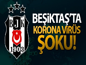 Beşiktaş'ta 3 futbolcuda korona virüs çıktı