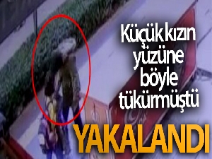 Küçük kızın yüzüne tükürmüştü, yakalandı