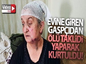 Yaşlı kadın hırsızın elinden ölü numarası yaparak kurtuldu